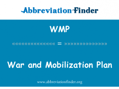 战争和调动资源计划英文定义是War and Mobilization Plan,首字母缩写定义是WMP