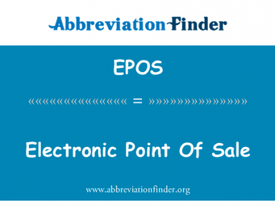 电子销售点英文定义是Electronic Point Of Sale,首字母缩写定义是EPOS