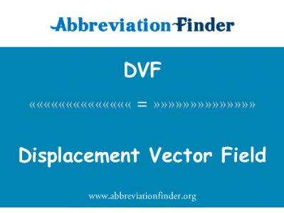 位移矢量场英文定义是Displacement Vector Field,首字母缩写定义是DVF