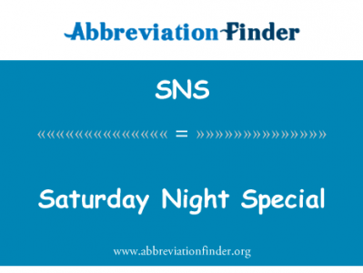 星期六晚上特别英文定义是Saturday Night Special,首字母缩写定义是SNS
