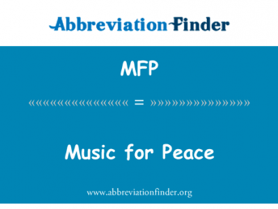 和平音乐英文定义是Music for Peace,首字母缩写定义是MFP