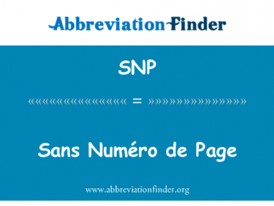 San NumÃ © ro de 页英文定义是Sans Numéro de Page,首字母缩写定义是SNP