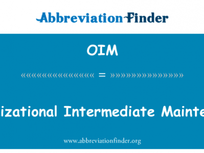 组织中级维修英文定义是Organizational Intermediate Maintenance,首字母缩写定义是OIM