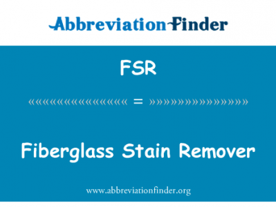 玻璃纤维去污剂英文定义是Fiberglass Stain Remover,首字母缩写定义是FSR