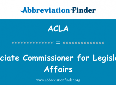 立法事务副专员英文定义是Associate Commissioner for Legislative Affairs,首字母缩写定义是ACLA