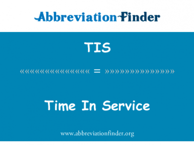 服务时间英文定义是Time In Service,首字母缩写定义是TIS