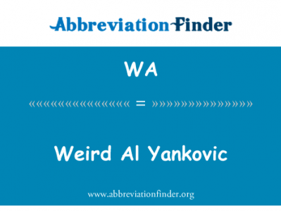 怪异的 Al Yankovic英文定义是Weird Al Yankovic,首字母缩写定义是WA