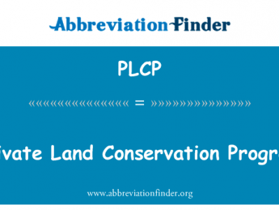 私人土地保护计划英文定义是Private Land Conservation Program,首字母缩写定义是PLCP