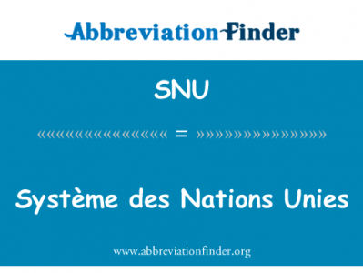 SystÃ¨me 万国法英文定义是Système des Nations Unies,首字母缩写定义是SNU