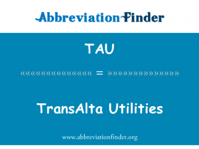 TransAlta 实用程序英文定义是TransAlta Utilities,首字母缩写定义是TAU