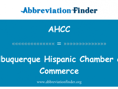 阿尔伯克基拉美裔商会英文定义是Albuquerque Hispanic Chamber of Commerce,首字母缩写定义是AHCC