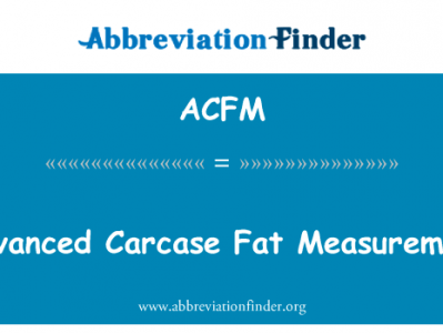 先进的胴体脂肪测量英文定义是Advanced Carcase Fat Measurement,首字母缩写定义是ACFM