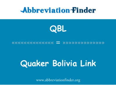 贵格会教徒玻利维亚链接英文定义是Quaker Bolivia Link,首字母缩写定义是QBL