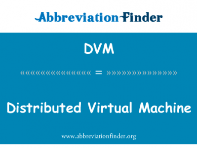 分布式的虚拟机英文定义是Distributed Virtual Machine,首字母缩写定义是DVM