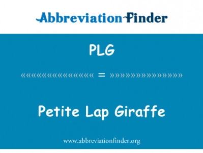 身材娇小的圈长颈鹿英文定义是Petite Lap Giraffe,首字母缩写定义是PLG