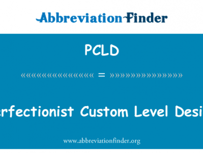 完美主义者自定义的层次设计英文定义是Perfectionist Custom Level Design,首字母缩写定义是PCLD