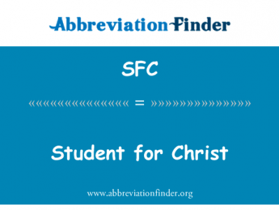 基督的的学生英文定义是Student for Christ,首字母缩写定义是SFC