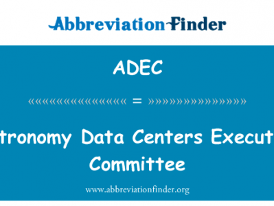 天文数据中心执行委员会英文定义是Astronomy Data Centers Executive Committee,首字母缩写定义是ADEC