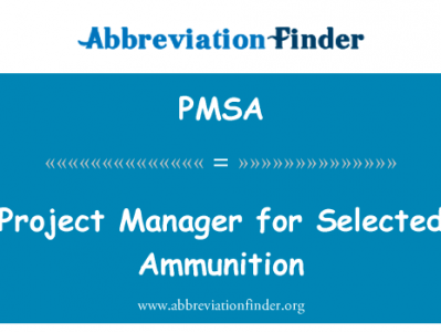 所选的弹药的项目经理英文定义是Project Manager for Selected Ammunition,首字母缩写定义是PMSA