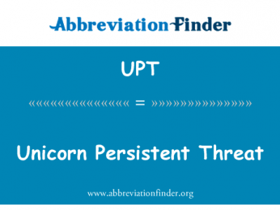 独角兽持续不断的威胁英文定义是Unicorn Persistent Threat,首字母缩写定义是UPT