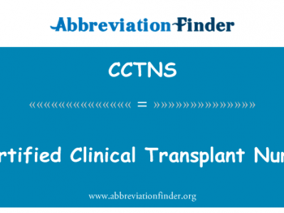 认证临床移植护士英文定义是Certified Clinical Transplant Nurse,首字母缩写定义是CCTNS