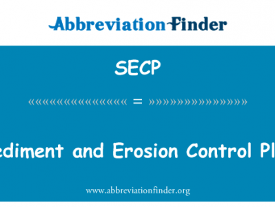 沉积物和侵蚀控制计划英文定义是Sediment and Erosion Control Plan,首字母缩写定义是SECP