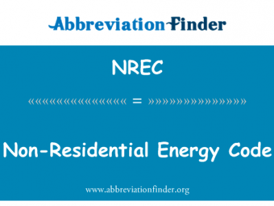 非住宅能源守则英文定义是Non-Residential Energy Code,首字母缩写定义是NREC