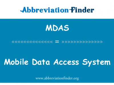 数据移动接入系统英文定义是Mobile Data Access System,首字母缩写定义是MDAS