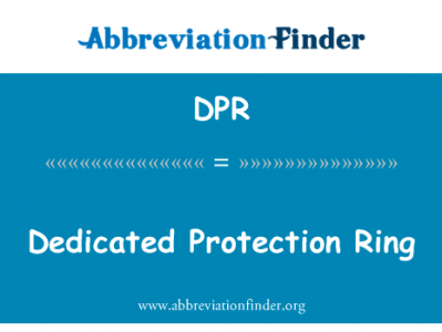 专用的保护环英文定义是Dedicated Protection Ring,首字母缩写定义是DPR