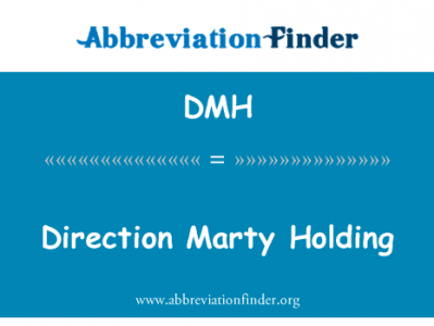 方向马蒂控股英文定义是Direction Marty Holding,首字母缩写定义是DMH