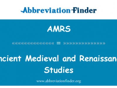 古代中世纪和文艺复兴研究英文定义是Ancient Medieval and Renaissance Studies,首字母缩写定义是AMRS