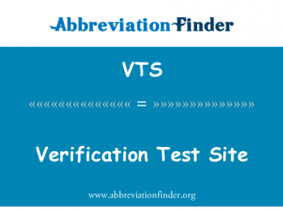 验证测试站点英文定义是Verification Test Site,首字母缩写定义是VTS