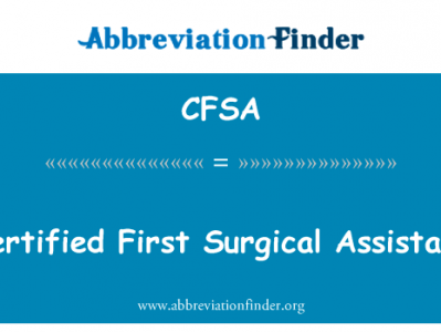 注册第一外科助理英文定义是Certified First Surgical Assistant,首字母缩写定义是CFSA