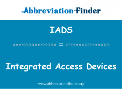 综合的接入设备英文定义是Integrated Access Devices,首字母缩写定义是IADS