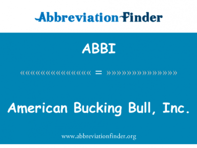 美国屈曲公牛，股份有限公司英文定义是American Bucking Bull, Inc.,首字母缩写定义是ABBI