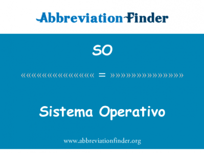 Sistema 了英文定义是Sistema Operativo,首字母缩写定义是SO