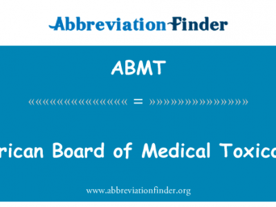 医疗毒理学美国委员会英文定义是American Board of Medical Toxicology,首字母缩写定义是ABMT