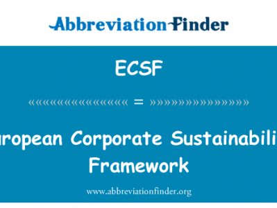 欧洲企业的可持续发展框架英文定义是European Corporate Sustainability Framework,首字母缩写定义是ECSF