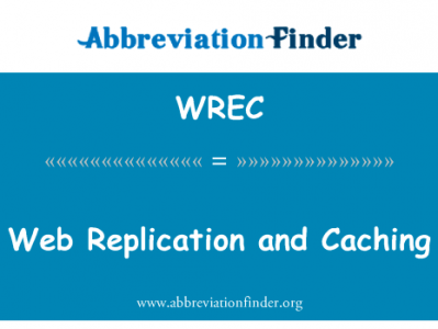 Web 复制和缓存英文定义是Web Replication and Caching,首字母缩写定义是WREC