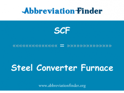 炼钢转炉炉英文定义是Steel Converter Furnace,首字母缩写定义是SCF