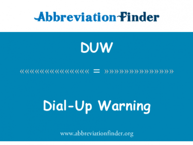 拨号警告英文定义是Dial-Up Warning,首字母缩写定义是DUW