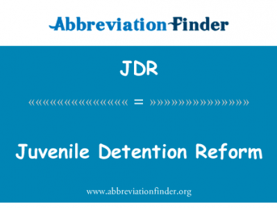 少年看守所改革英文定义是Juvenile Detention Reform,首字母缩写定义是JDR