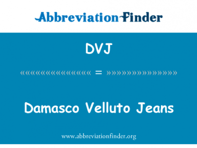 Damasco Velluto 牛仔裤英文定义是Damasco Velluto Jeans,首字母缩写定义是DVJ