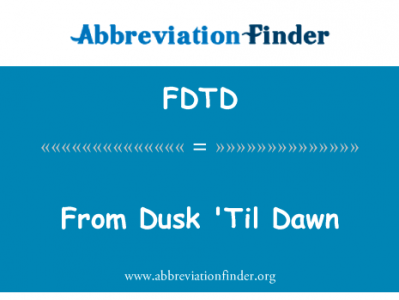 从黄昏到黎明英文定义是From Dusk 'Til Dawn,首字母缩写定义是FDTD