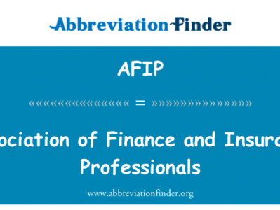 金融及保险专业人员协会英文定义是Association of Finance and Insurance Professionals,首字母缩写定义是AFIP