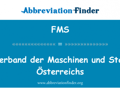 Fachverband der 机械与只要一 sterreichs英文定义是Fachverband der Maschinen und Stahlbau Österreichs,首字母缩写定义是FMS