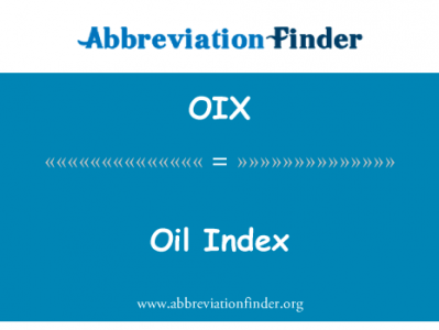 油指数英文定义是Oil Index,首字母缩写定义是OIX