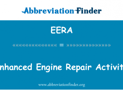 增强的引擎维修活动英文定义是Enhanced Engine Repair Activity,首字母缩写定义是EERA