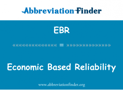 经济的基于的可靠性英文定义是Economic Based Reliability,首字母缩写定义是EBR