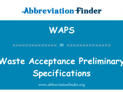 废物验收初步规范英文定义是Waste Acceptance Preliminary Specifications,首字母缩写定义是WAPS
